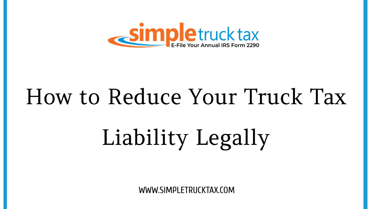 How to Reduce Your Truck Tax Liability Legally